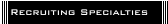 Recruiting Specialties